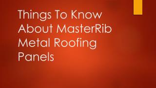 Things To Know About MasterRib Metal Roofing Panels