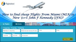 How to find cheap Flights From Miami (MIA) to New York John F Kennedy (JFK)?