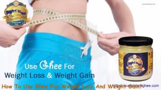 SureshDesiGhee - How To Use Ghee For Weight Loss And Weight Gain?