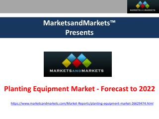 Planting Equipment Market - Forecast to 2022