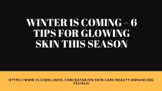 Winter is Coming – 6 Tips for Glowing Skin This Season