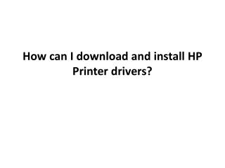 How can I download and install HP Printer drivers?