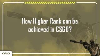 How to Acquire Better CSGO Rank?