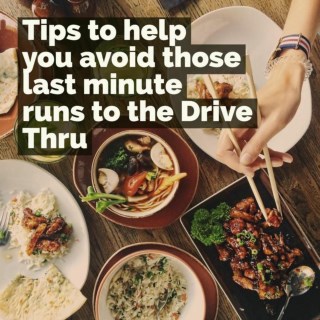 TIPS TO HELP YOU AVOID THOSE LAST MINUTE RUNS TO THE DRIVE THRU | Smart Living by Lake