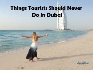 Things Tourists Should Never Do In Dubai