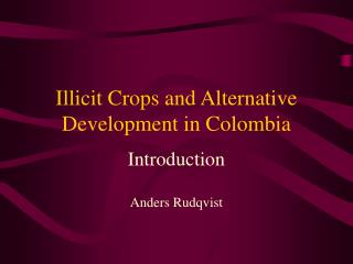 Illicit Crops and Alternative Development in Colombia