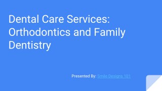 Dental care services, orthodontics and family dentistry