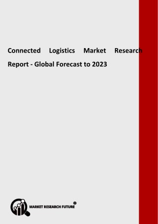 Connected Logistics Market Creation, Revenue, Price and Gross Margin Study with Forecasts to 2023