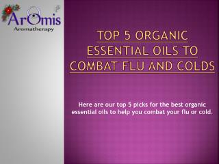 Top 5 organic essential oils to combat flu and colds
