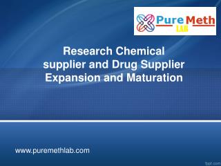 Research Chemical supplier and Drug Supplier Expansion and Maturation