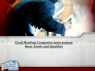 Good Roofing Companies must possess these Assets and Qualities