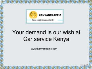 KenyanTraffic - Your demand is our wish at Car service Kenya