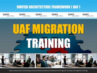 UAF Migration Training From Tonex Training Experts
