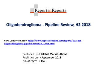 Oligodendroglioma Industry 2018 Major Players Involved in Development Stages, Guide to latest Pipeline Reviews