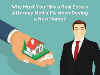Why Must You Hire a Real Estate Attorney Media PA When Buying a New Home?