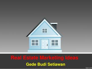$Marketing Ideas Real Estate ~ Gede Budi Setiawan