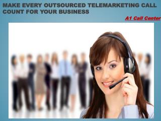 Make Every Outsourced Telemarketing Call Count For Your Business