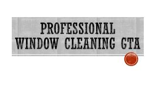 Professional Window Cleaning GTA