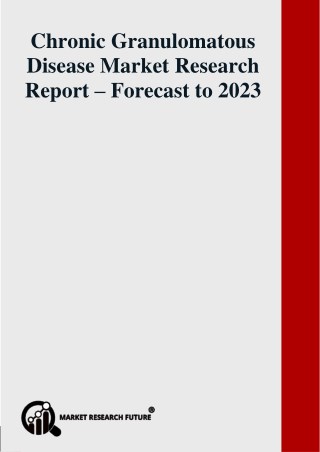 Chronic Granulomatous Disease Market Research Report – Forecast to 2023