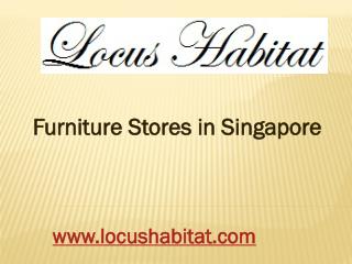 Furniture Stores in Singapore - www.locushabitat.com