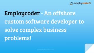 Employcoder - An offshore custom software developer to solve complex business problems!