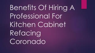 Benefits Of Hiring A Professional For Kitchen Cabinet Refacing Coronado