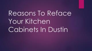 Reasons To Reface Your Kitchen Cabinets In Dustin