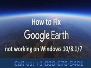 How to Fix Google Earth not working 1-888-678-5401 on Windows 10, 8.1 or 7