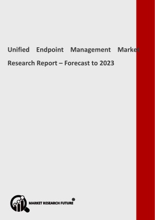 Unified Endpoint Management Market Segmentation, Market Players, Trends 2023