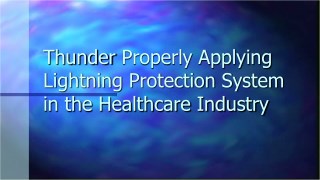 Properly Applying Lightning Protection System in the Healthcare Industry