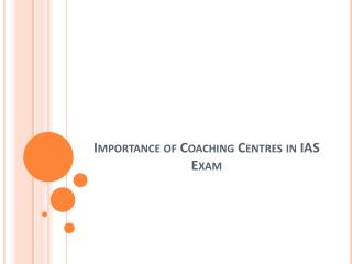 Importance of IAS Coaching centres