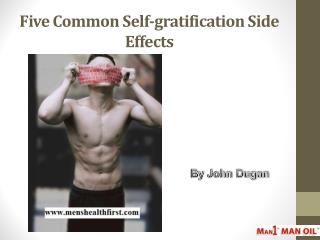 Five Common Self-gratification Side Effects