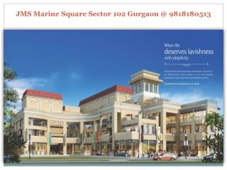 Jms Marine Square Sector 102 Gurgaon@9818180513