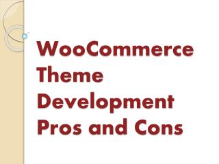 WooCommerce Theme Development Pros and Cons