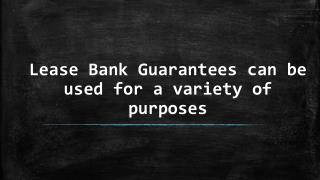 What do you mean by lease bank gurantee?