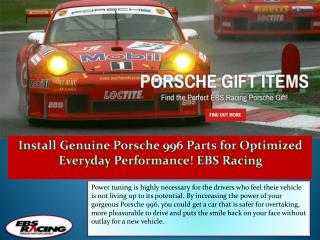 Install Genuine Porsche 996 Parts for Optimized Everyday Performance! EBS Racing