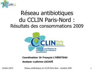 Réseau antibiotiques du CCLIN Paris-Nord : Résultats des consommations 2009