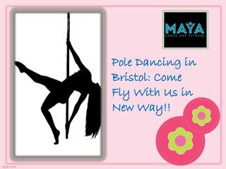 Pole Dancing in Bristol: Come Fly with Us in New Way