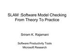 SLAM :Software Model Checking From Theory To Practice