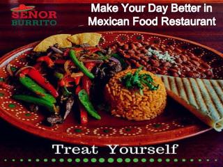 Make your day better in Mexican Food Restaurant