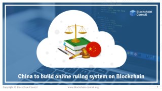 CHINA TO BUILD ONLINE RULING SYSTEM ON THE BLOCKCHAIN