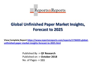 Unfinished Paper Unfinished Paper Market Analysis, Size, Share, Growth Rate, Trends and Forecast 2018-2025