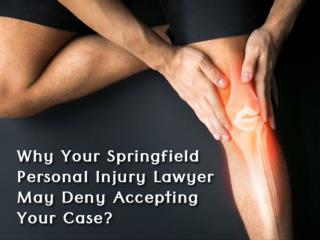 Why Your Springfield Personal Injury Lawyer May Deny Accepting Your Case?