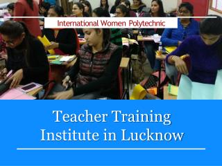 Teacher Training Institute in Lucknow