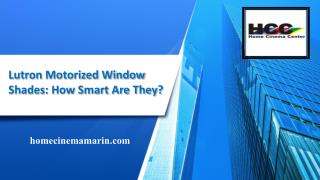 Lutron Motorized Window Shades: How Smart Are They?