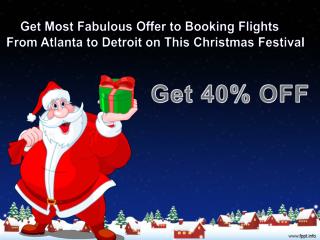 Flights from Atlanta to Detroit on this Christmas festival