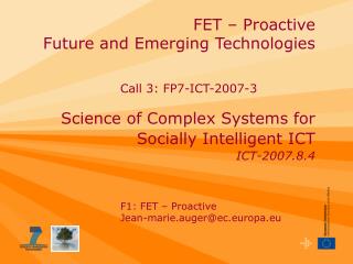 FET – Proactive Future and Emerging Technologies Science of Complex Systems for Socially Intelligent ICT ICT-2007.8.4