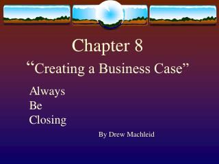 Chapter 8 “ Creating a Business Case”