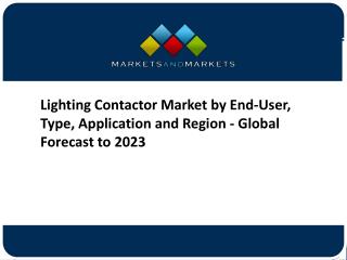 Lighting Contactor Market by End-User, Type, Application and Region - Global Forecast to 2023