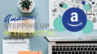 Amazon: Stepping Up in the Digital Ads Game